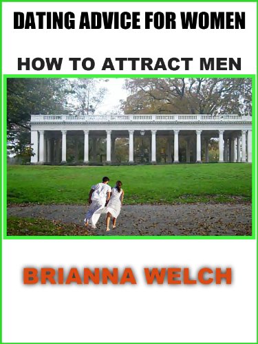 Dating Advice For Women How to Attract Men