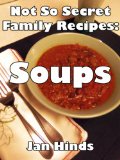 Soups (Not So Secret Family Recipes Book 7)