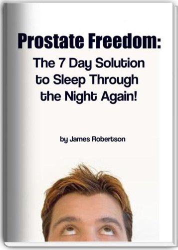 Prostate Freedom: The 7 Day Solution to Sleep Through the Night Again!