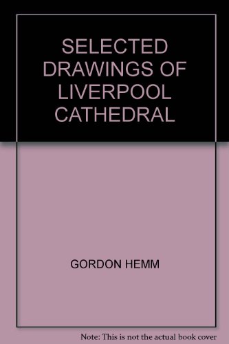 SELECTED DRAWINGS OF LIVERPOOL CATHEDRAL