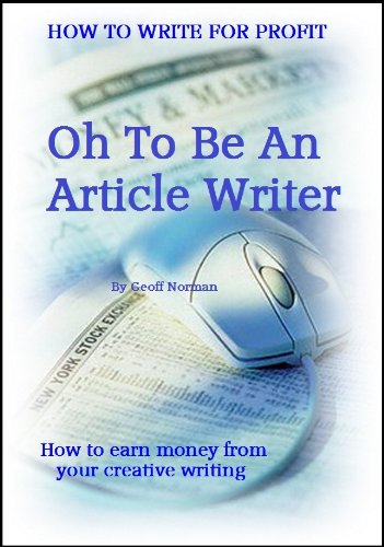 Oh to be an Article writer (How To Write For Profit Book 2)