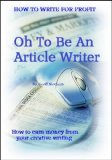 Oh to be an Article writer (How To Write For Profit Book 2)