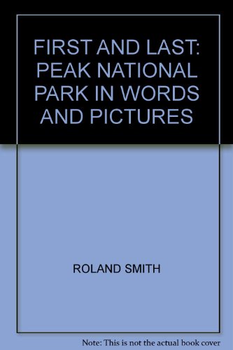 FIRST AND LAST: PEAK NATIONAL PARK IN WORDS AND PICTURES