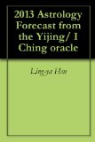 2013 Astrology Forecast from the Yijing/ I Ching oracle