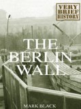 The Berlin Wall: A Very Brief History