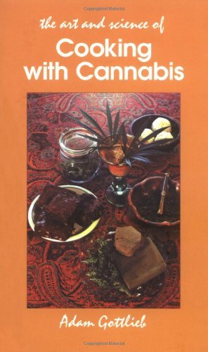 By Adam Gottlieb:Cooking with Cannabis: The Most Effective Methods of Preparing Food and Drink with Marijuana, Hashish, and Hash Oil [PAPERBACK]