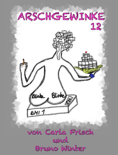 Arschgewinke 12 (Koffer packen... ...lass die Katze raus!) (German Edition)
