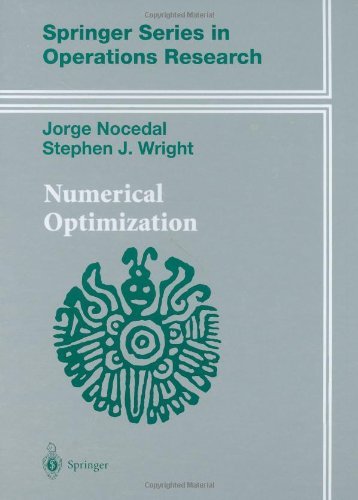 Numerical Optimization (Springer Series in Operations Research and Financial Engineering)