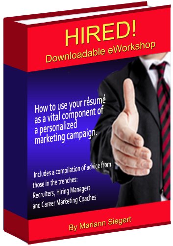 HIRED! eWorkshop: How to use your rÃ©sumÃ©  as a vital component of  a personalized  marketing campaign.