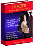 HIRED! eWorkshop: How to use your rÃ©sumÃ©  as a vital component of  a personalized  marketing campaign.