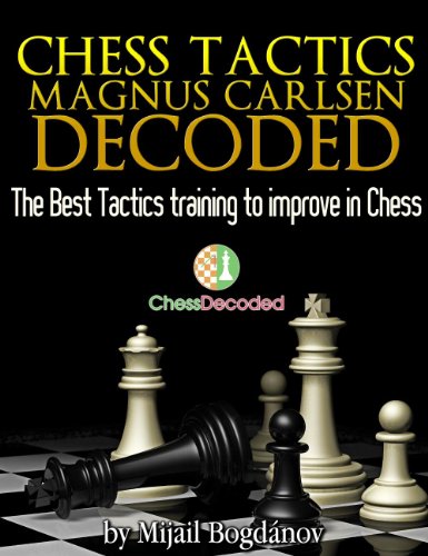 Chess Tactics Magnus Carlsen Decoded - The Best Tactics Training to Improve in Chess (Chess Decoded Book 1)