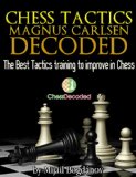 Chess Tactics Magnus Carlsen Decoded - The Best Tactics Training to Improve in Chess (Chess Decoded Book 1)