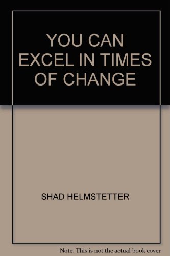 YOU CAN EXCEL IN TIMES OF CHANGE