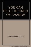 YOU CAN EXCEL IN TIMES OF CHANGE