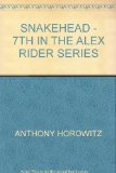 SNAKEHEAD - 7TH IN THE ALEX RIDER SERIES