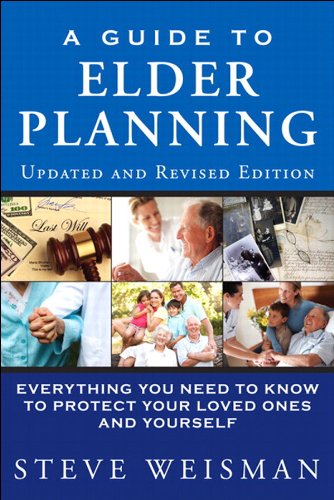 A Guide to Elder Planning: Everything You Need to Know to Protect Your Loved Ones and Yourself (2nd Edition)