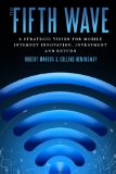 The Fifth Wave: A Strategic Vision for Mobile Internet Innovation, Investment and Return