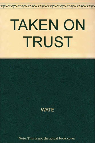 TAKEN ON TRUST