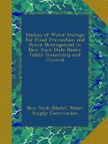 Studies of Water Storage for Flood Prevention and Power Development in New York State Under Public Ownership and Control