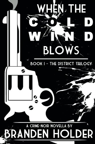 When the Cold Wind Blows (The District Trilogy Book 1)
