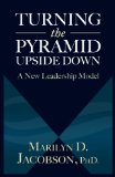 Turning The Pyramid Upside Down: A New Leadership Model