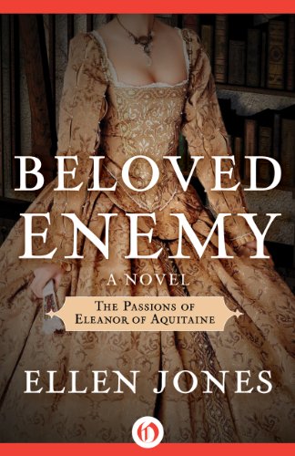 Beloved Enemy: The Passions of Eleanor of Aquitaine: A Novel (The Queens of Love and War Book 2)