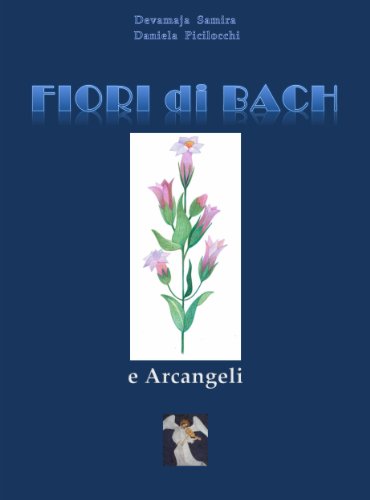 Fiori di Bach e Arcangeli (Guarigione d'Amore Vol. 1) (Italian Edition)