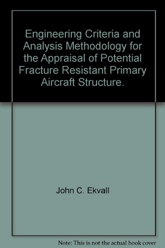 Engineering Criteria and Analysis Methodology for the Appraisal of Potential Fracture Resistant Primary Aircraft Structure.