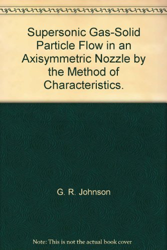 Supersonic Gas-Solid Particle Flow in an Axisymmetric Nozzle by the Method of Characteristics.