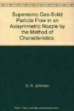 Supersonic Gas-Solid Particle Flow in an Axisymmetric Nozzle by the Method of Characteristics.