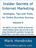 Insider Secrets of Internet Marketing: Strategies, Tips and Tricks for Online Business Success (Vol 8)