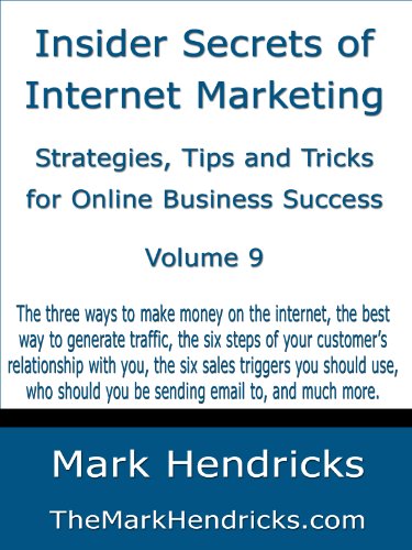 Insider Secrets of Internet Marketing: Strategies, Tips and Tricks for Online Business Success (Vol 9)