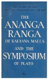 The Ananga ranga, of Kalyana Malla, translated by Sir Richard Burton and F. F. Arbuthnot; and, the Symposium of Plato, translated by Benjamin Jowett.