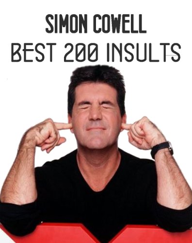 Simon Cowell - 200 best insults and quotes