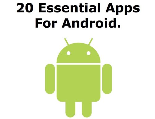 20 Essential Apps For Android