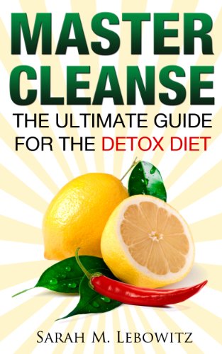 Master Cleanse: The Ultimate Guide for the Detox Diet