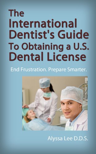 The International Dentist's Guide to Obtaining a U.S. Dental License