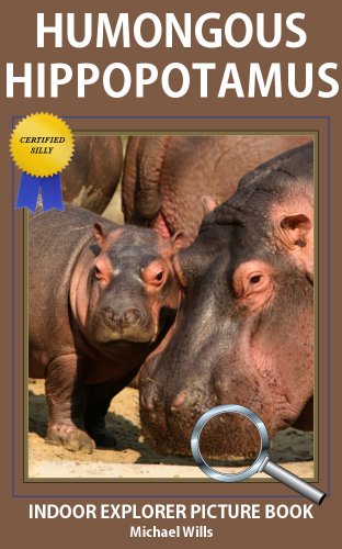Humongous Hippopotamus - Indoor Explorer Picture Book (Certified Silly 1)
