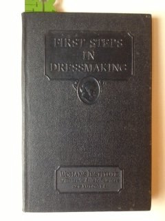 First Steps in Dressmaking; Essential Stitches and Seams, Easy Garment Making, and Individualizing Tissue-Paper Patterns