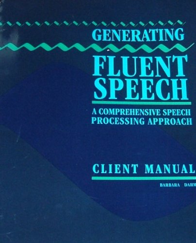 GENERATING FLUENT SPEECH: A Comprehensive Speech Processing Approach (CLIENT MANUAL)