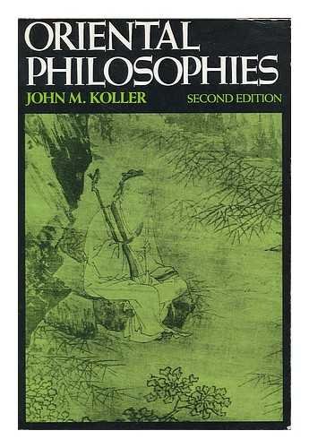 Oriental philosophies / John M. Koller