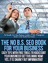 The No B.S. SEO Book For Your Business (Snarky Books Series 1)