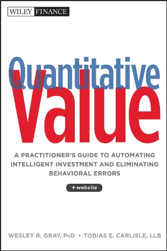 Quantitative Value: A Practitioner's Guide to Automating Intelligent Investment and Eliminating Behavioral Errors (Wiley Finance)