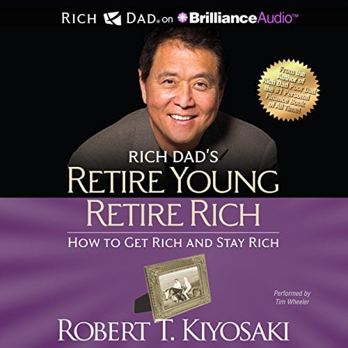 Book Cover Rich Dad's Retire Young Retire Rich: How to Get Rich and Stay Rich