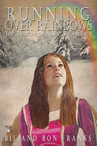 Running Over Rainbows - Book One (The Twilight of Magic Saga 1)