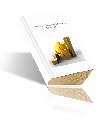 Affiliate Marketing Mistakes to Avoid (The Concise Collections)