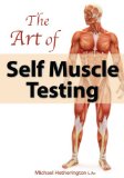The Art of Self Muscle Testing: For Health, Life and Enlightenment