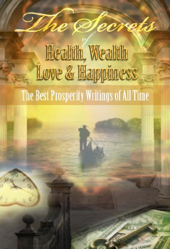 The Secrets of Health, Wealth, Love & Happiness