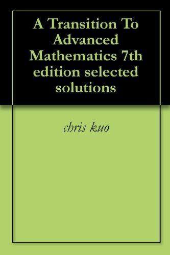 A Transition To Advanced Mathematics 7th edition selected solutions