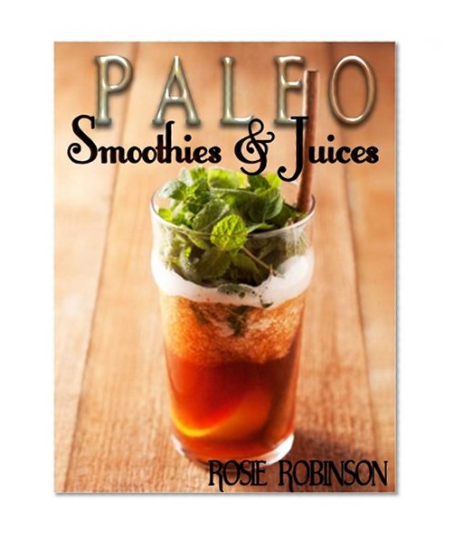 Paleo Smoothies and Juices